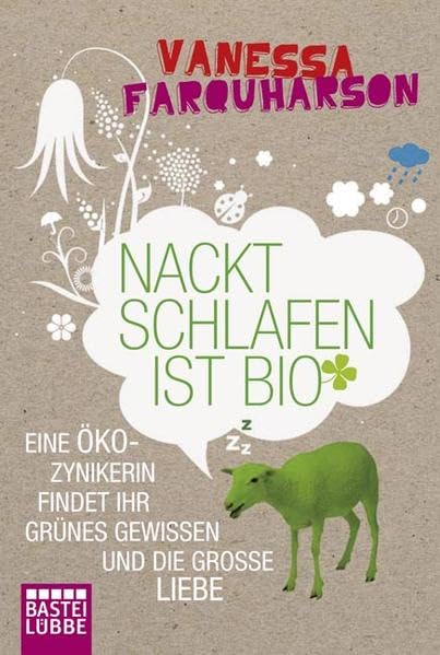 Nackt schlafen ist bio: Eine Öko-Zynikerin findet ihr Grünes Gewissen und die große Liebe Memories