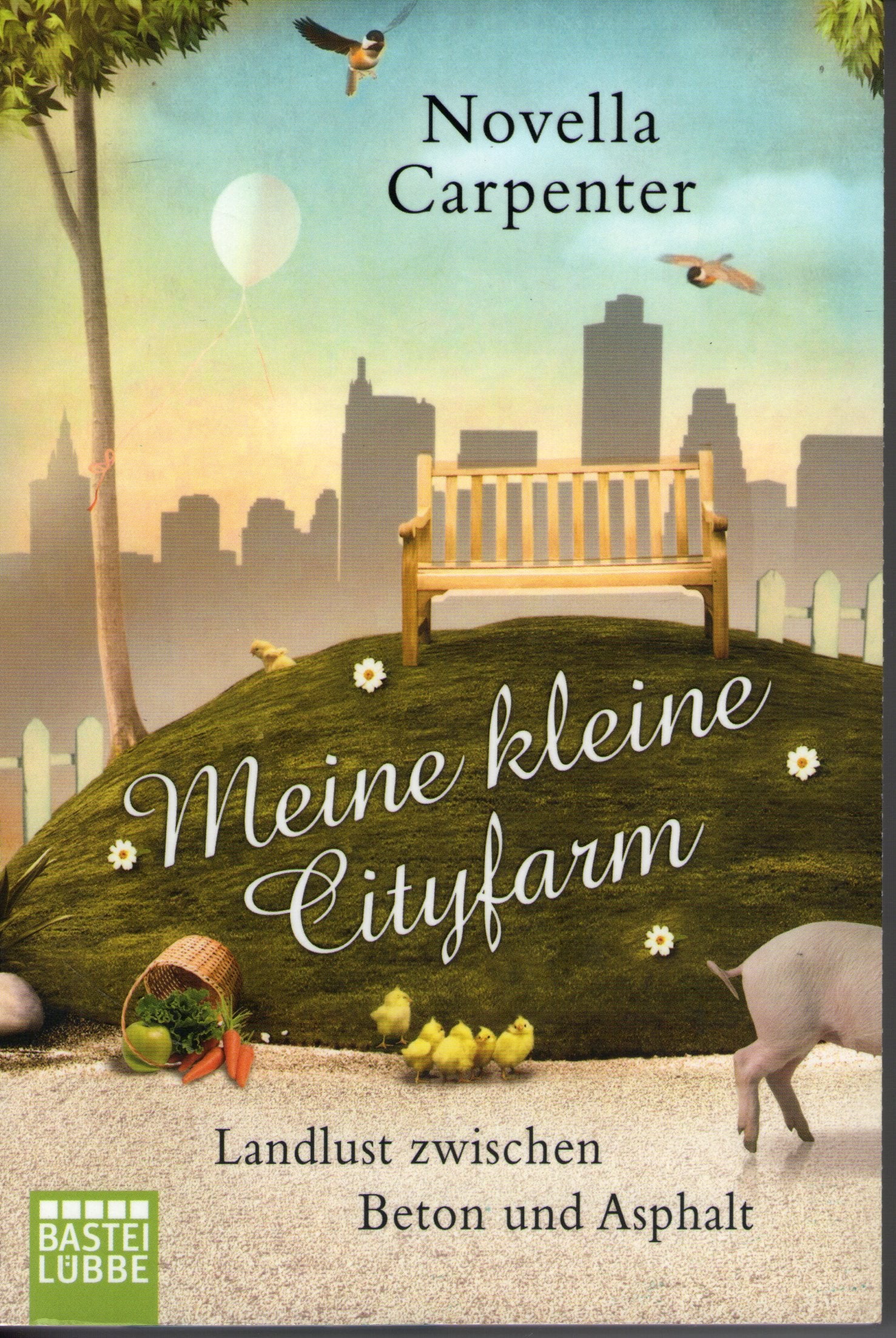 Meine kleine Cityfarm: Landlust zwischen Beton und Asphalt Memories