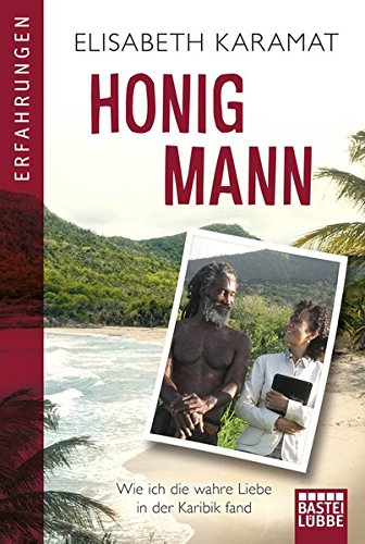 Honigmann: Wie ich die wahre Liebe in der Karibik fand (Erfahrungen. Bastei Lübbe Taschenbücher) Memories