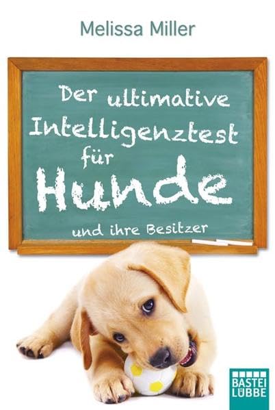 Der ultimative Intelligenztest für Hunde: und ihre Besitzer (Allgemeine Reihe. Bastei Lübbe Taschenbücher) Lifestyle