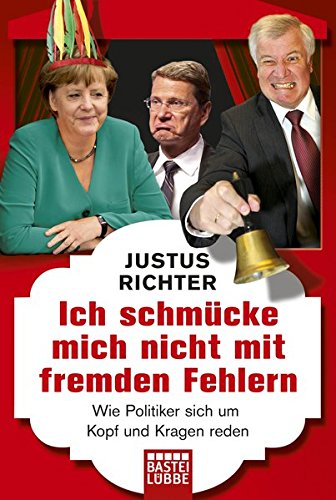 Ich schmücke mich nicht mit fremden Fehlern: Wie Politiker sich um Kopf und Kragen reden (Allgemeine Reihe. Bastei Lübbe Taschenbücher) Leisure, Home & Garden