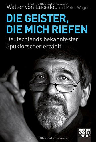 Die Geister, die mich riefen: Deutschlands bekanntester Spukforscher erzählt Memories