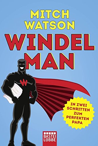 Windelman: In zwei Schritten zum perfekten Papa Parents & Children