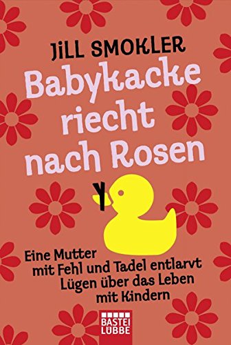 Babykacke riecht nach Rosen: Eine Mutter mit Fehl und Tadel entlarvt Lügen über das Leben mit Kindern Lifestyle