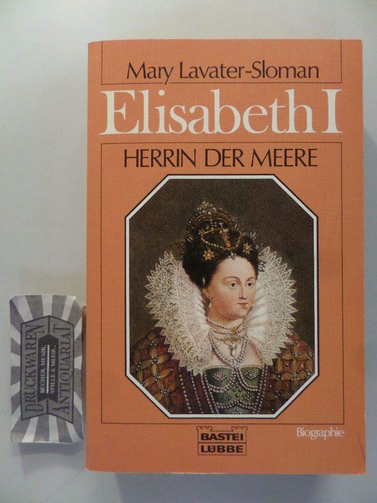 Elizabeth I.: Herrin der Meere. Biographie (Biographien. Bastei Lübbe Taschenbücher) Memories