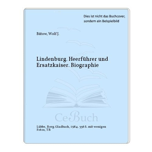 Hindenburg: Heerführer und Ersatzkaiser (Biographien. Bastei Lübbe Taschenbücher) Memories