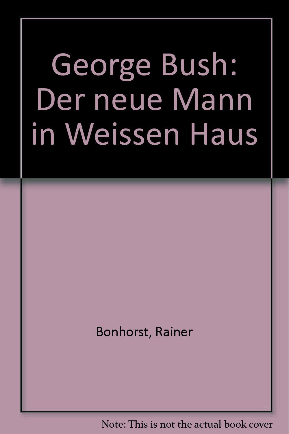 George Bush: Der neue Mann im Weissen Haus (Biographien. Bastei Lübbe Taschenbücher) Politics & Society
