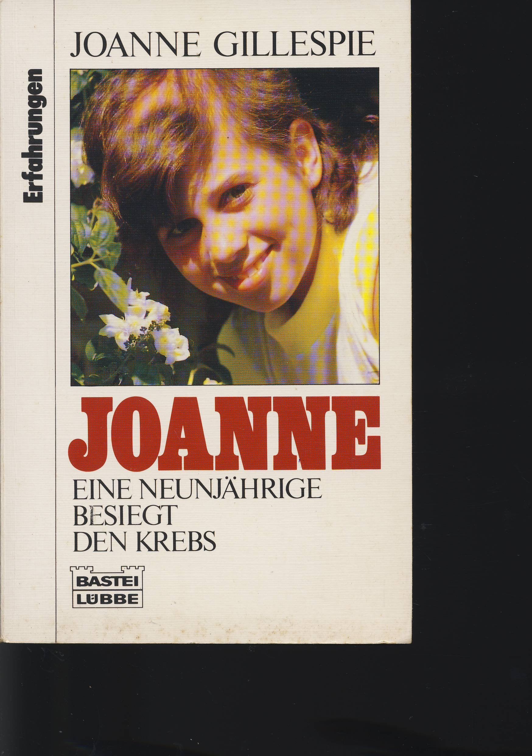Joanne - eine Neunjährige besiegt den Krebs (Erfahrungen. Bastei Lübbe Taschenbücher) Health, Nutrition & Fitness
