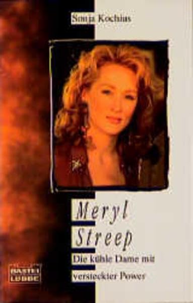 Meryl Streep. Die kühle Dame mit versteckter Power (Biographien. Bastei Lübbe Taschenbücher) Film, Art & Culture