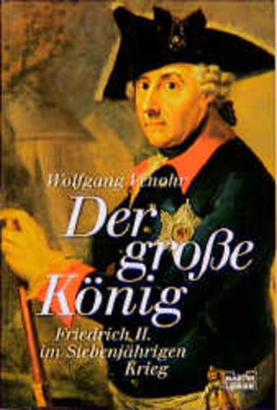 Friedrich II. - Der große König: Friedrich II. im Siebenjährigen Krieg (Biographien. Bastei Lübbe Taschenbücher) Politics & History