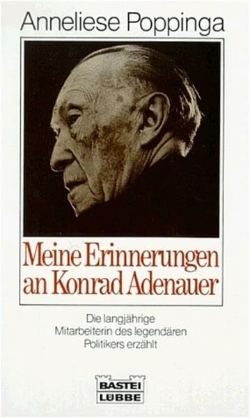 Meine Erinnerungen an Konrad Adenauer (Biographien. Bastei Lübbe Taschenbücher) Politics & Society