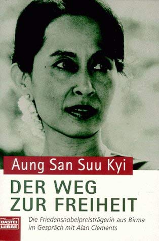 Der Weg zur Freiheit: Die Friedensnobelpreisträgerin aus Birma im Gesprä (Biographien. Bastei Lübbe Taschenbücher) Books