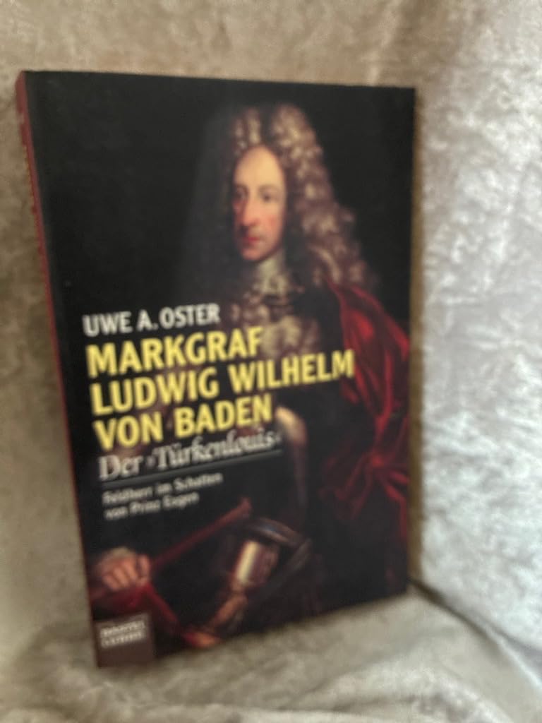 Markgraf Ludwig Wilhelm von Baden, der "Türkenlouis" (Allgemeine Reihe. Bastei Lübbe Taschenbücher) Memories