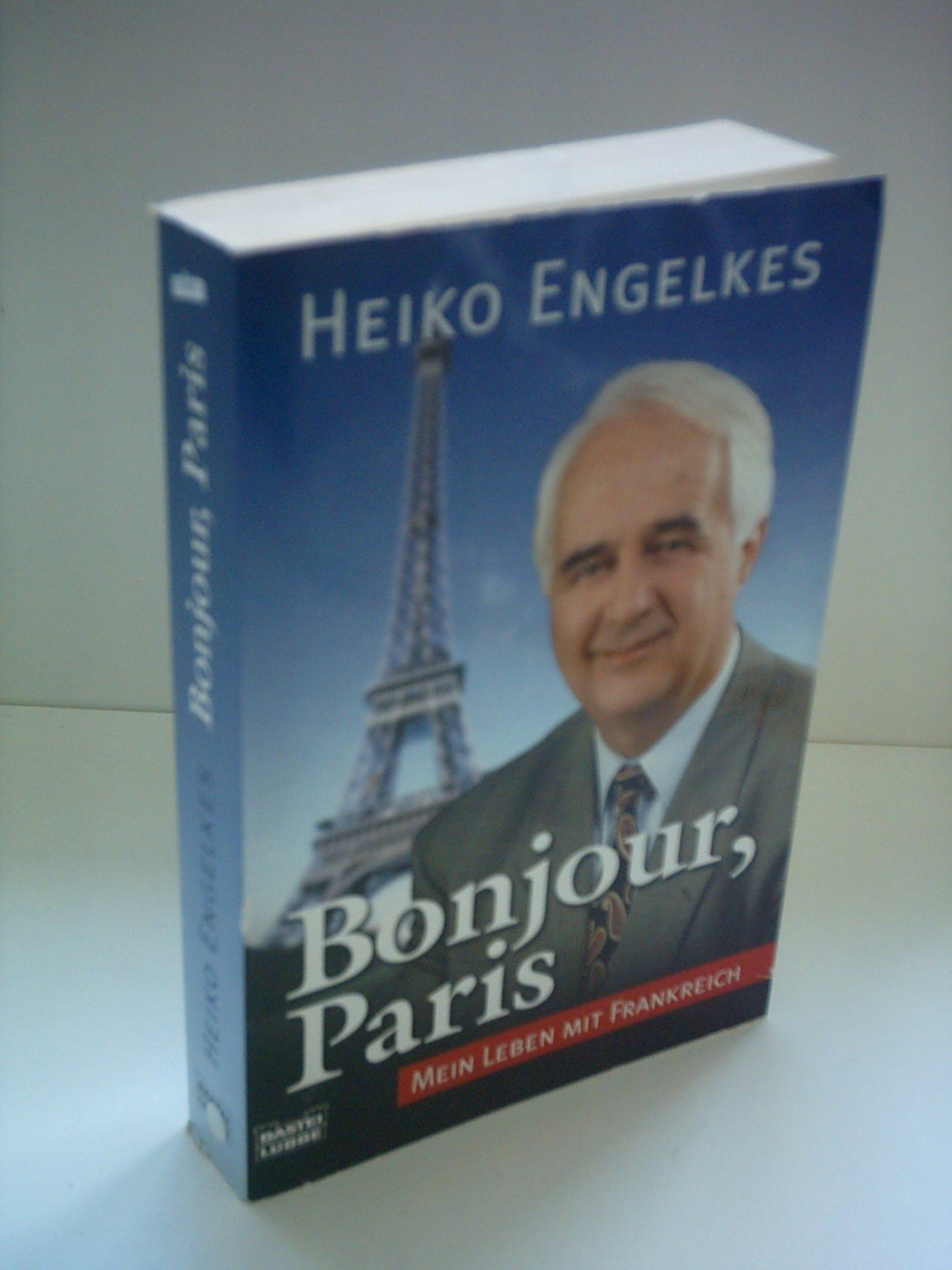 Bonjour, Paris: Mein Leben mit Frankreich (Biographien. Bastei Lübbe Taschenbücher) Politics & Society
