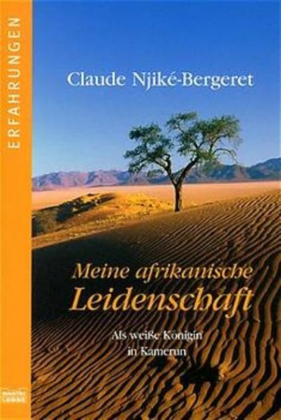 Meine afrikanische Leidenschaft: Als weiße Königin in Kamerun: Als weiße Königin in Kamerun. Aus d. Französ. v. Karin Balzer (Erfahrungen. Bastei Lübbe Taschenbücher) Memories