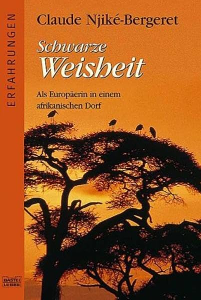 Schwarze Weisheit: Als Europäerin in einem afrikanischen Dorf (Erfahrungen. Bastei Lübbe Taschenbücher) Law