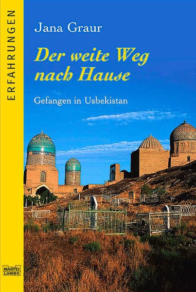 Der weite Weg nach Hause: Gefangen in Usbekistan (Erfahrungen. Bastei Lübbe Taschenbücher) Memories