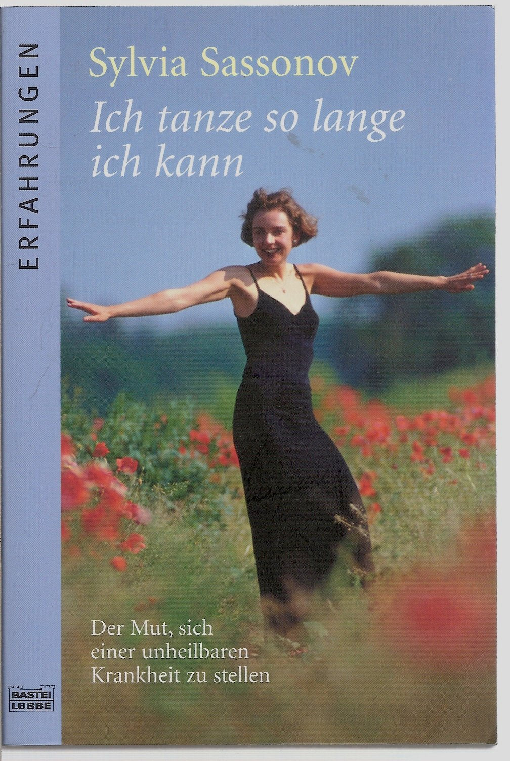 Ich tanze so lange ich kann: Der Mut, sich einer unheilbaren Krankheit zu stellen (Erfahrungen. Bastei Lübbe Taschenbücher) Medicine
