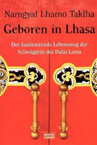 Geboren in Lhasa: Der faszinierende Lebensweg der Schwägerin des Dalai Lama (Biographien. Bastei Lübbe Taschenbücher) Memories