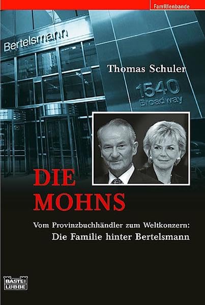 Die Mohns: Vom Provinzbuchhändler zum Weltkonzern. Die Familie hinter Bertelsmann Memories