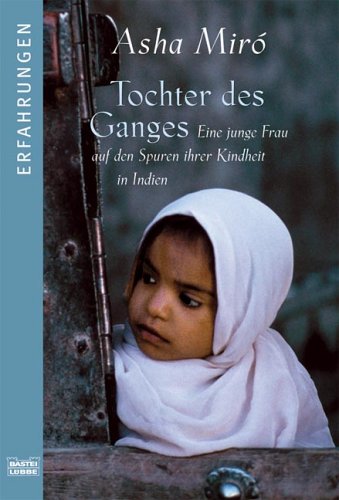 Tochter des Ganges: Eine junge Frau auf den Spuren ihrer Kindheit in Indien (Erfahrungen. Bastei Lübbe Taschenbücher) Art & Literature Books