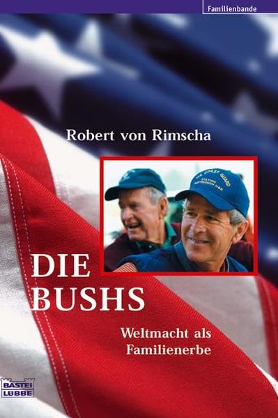 Die Bushs: Weltmacht als Familienerbe (Biographien. Bastei Lübbe Taschenbücher) Personalities