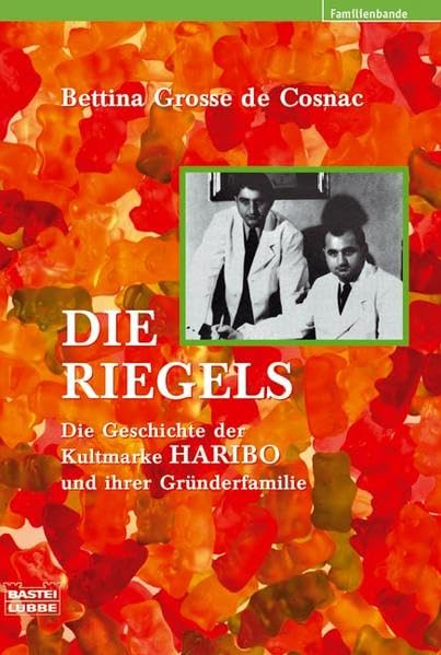 Die Riegels: Die Geschichte der Kultmarke HARIBO und ihrer Grün (Biographien. Bastei Lübbe Taschenbücher) Memories