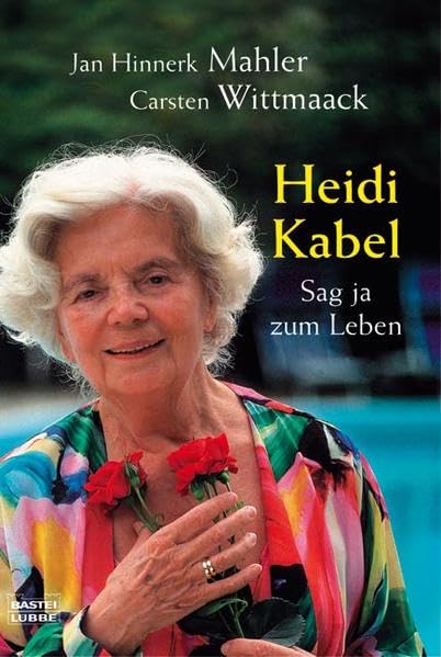 Heidi Kabel - Sag ja zum Leben (Biographien. Bastei Lübbe Taschenbücher) Art & Literature