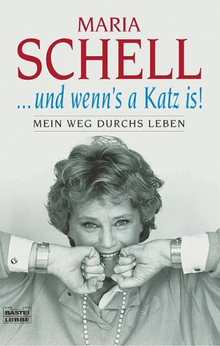 ...und wenn's a Katz is!: Mein Weg durchs Leben (Biographien. Bastei Lübbe Taschenbücher) Art & Literature
