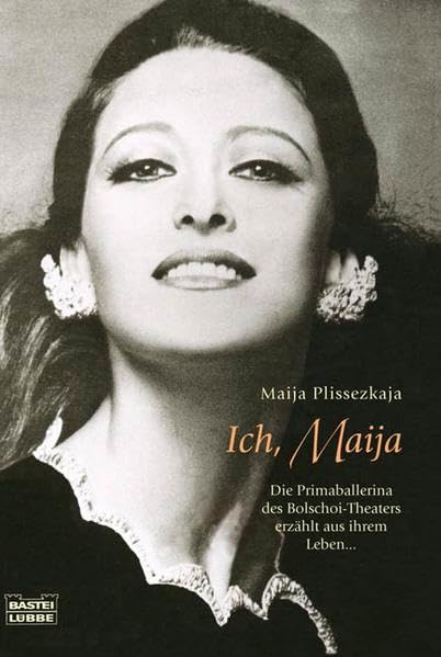 Ich, Maija. Die Primaballerina des Bolschoi-Theaters erzählt aus ihrem Leben. Memories