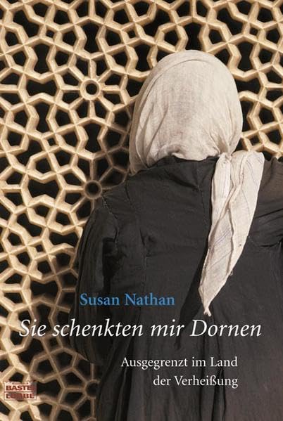Sie schenkten mir Dornen: Ausgegrenzt im Land der Verheißung (Sachbuch. Bastei Lübbe Taschenbücher) Politics & History