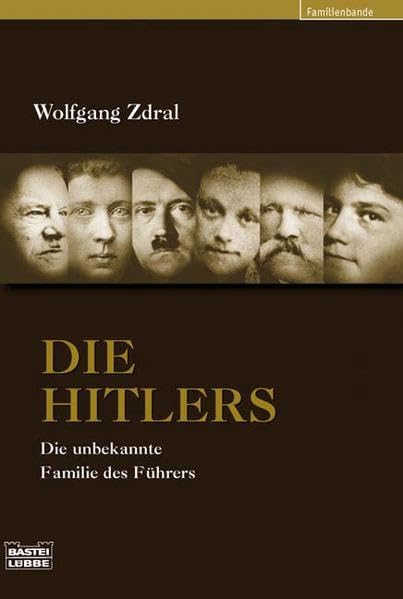 Die Hitlers: Die unbekannte Familie des Führers (Biographien. Bastei Lübbe Taschenbücher) Memories
