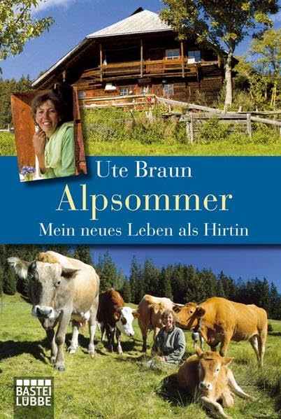 Alpsommer: Mein neues Leben als Hirtin (Biographien. Bastei Lübbe Taschenbücher) Memories