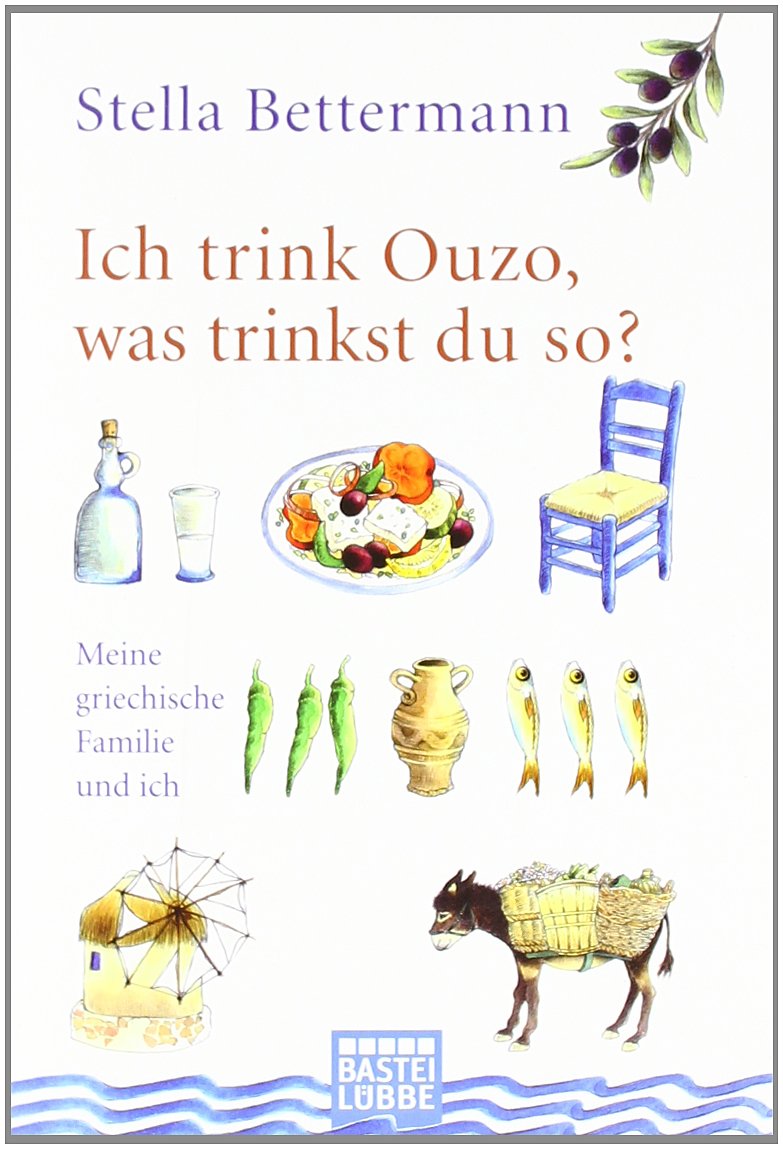 Ich trink Ouzo, was trinkst du so?: Meine griechische Familie und ich (Sachbuch. Bastei Lübbe Taschenbücher) Books