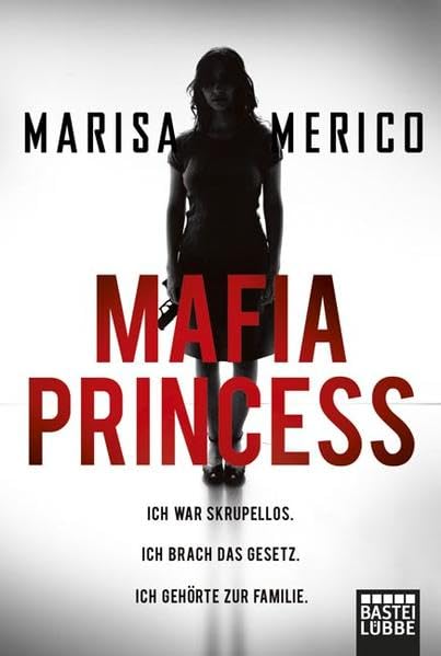 Mafia Princess: Ich war skrupellos. Ich brach das Gesetz. Ich gehörte zur Familie. Memories