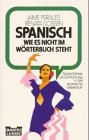 Spanisch, wie es nicht im Wörterbuch steht (Sachbuch. Bastei Lübbe Taschenbücher) Foreign Languages ​​& Dictionaries