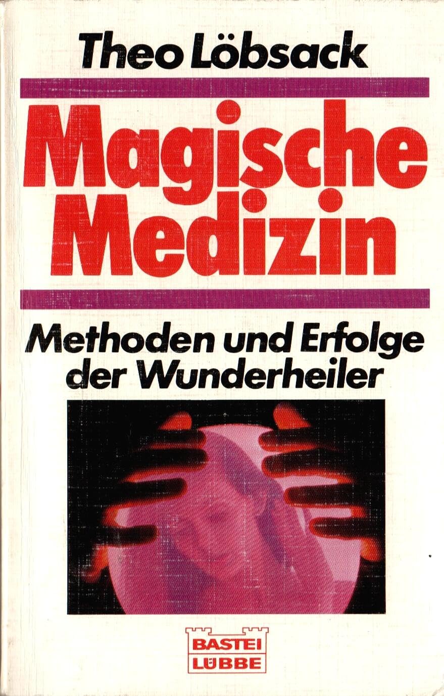 Magische Medizin. Methoden und Erfolge der Wunderheiler. Science