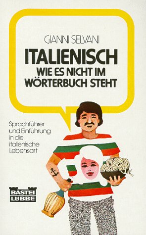 Italienisch, wie es nicht im Wörterbuch steht (Sachbuch. Bastei Lübbe Taschenbücher) Foreign Languages ​​& Dictionaries