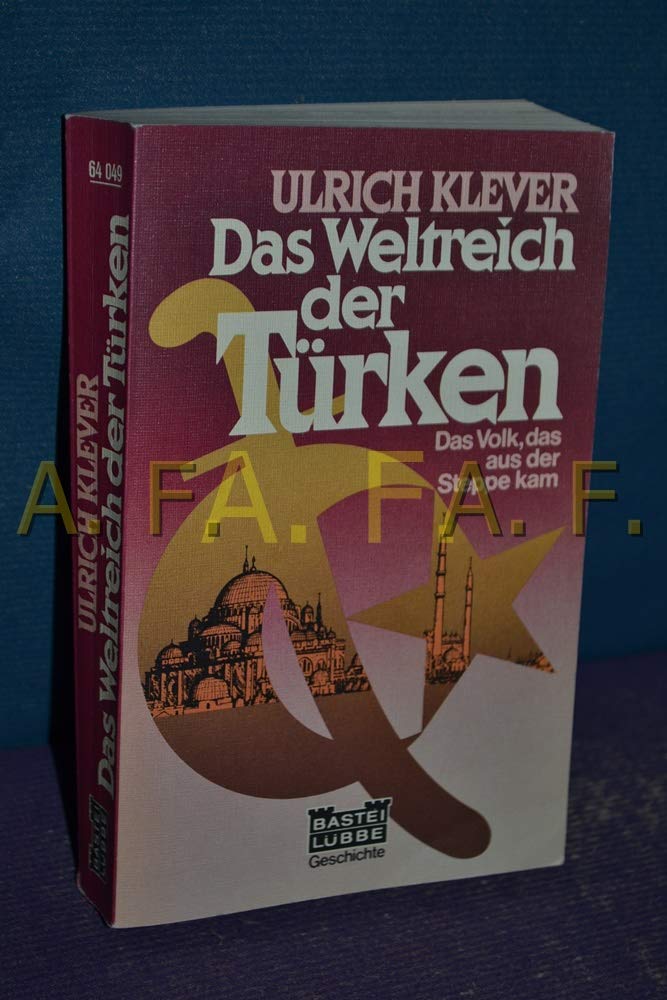 Weltreich der Türken. Das Volk, das aus der Steppe kam. Politics & History