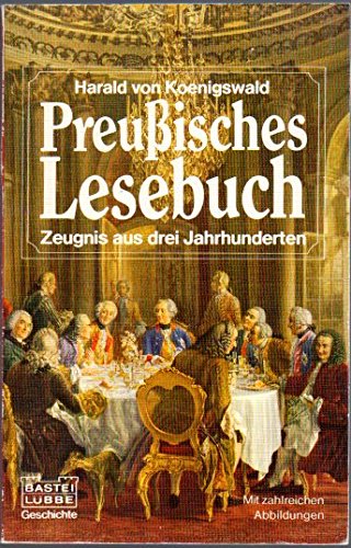 Preußisches Lesebuch. Zeugnis aus drei Jahrhunderten. Politics & History