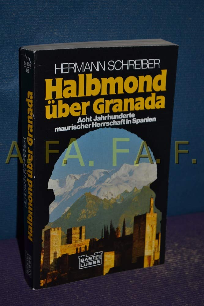 Halbmond über Granada. Acht Jahrhunderte maurischer Herrschaft in Spanien. Politics & History