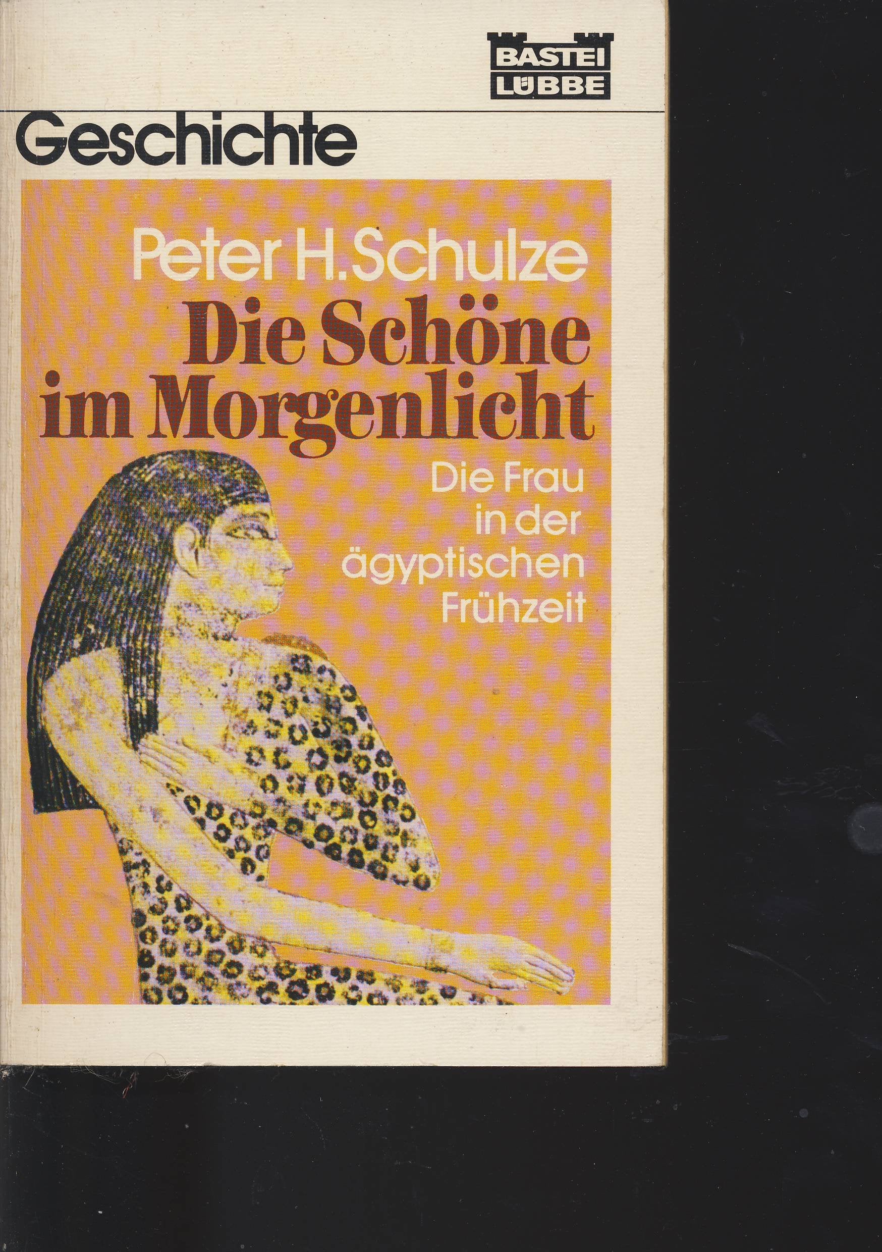Die Schöne im Morgenlicht: Die Frau in der ägyptischen Frühzeit (Geschichte. Bastei Lübbe Taschenbücher) Politics & History
