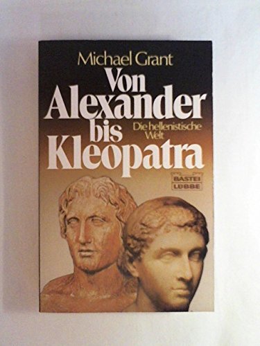 Von Alexander bis Kleopatra: Die hellenistische Welt (Geschichte. Bastei Lübbe Taschenbücher) Film, Art & Culture