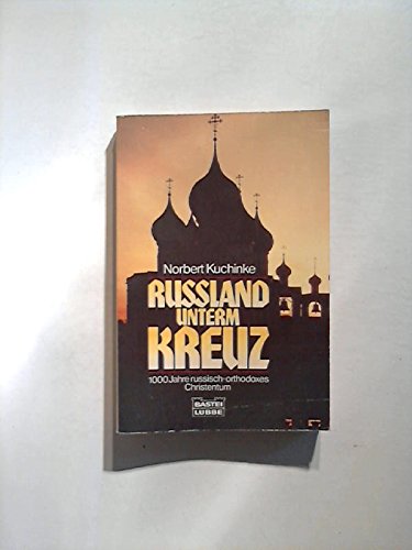 Russland unterm Kreuz. 1000 Jahre russisch-orthodoxes Christentum. - Kuchinke, Norbert book