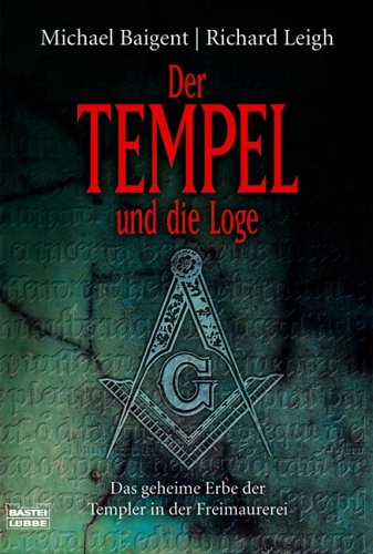 Der Tempel und die Loge: Das geheime Erbe der Templer in der Freimaurerei (Sachbuch. Bastei Lübbe Taschenbücher) Politics & History