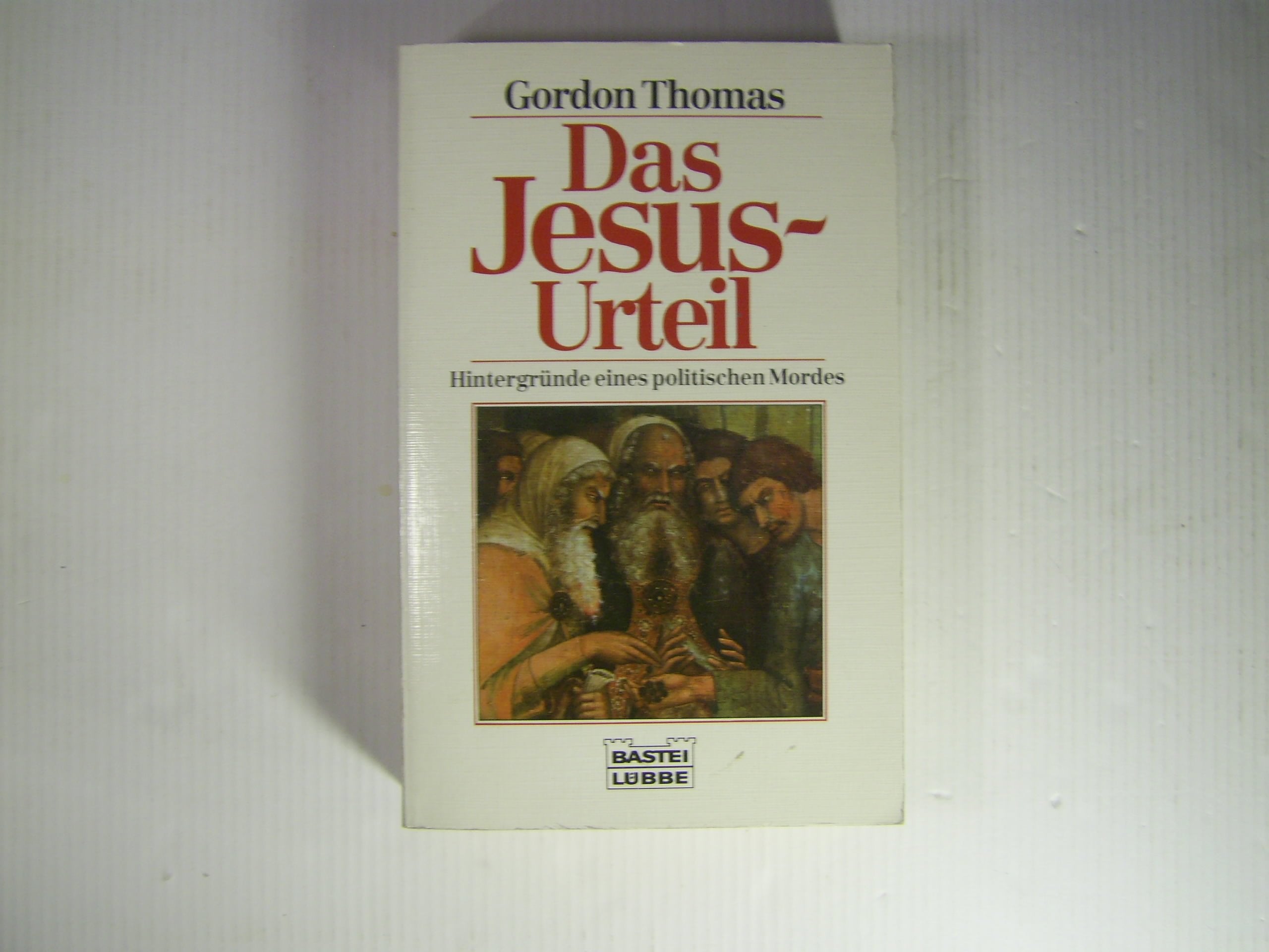 Das Jesus-Urteil: Hintergründe eines politischen Mordes (Geschichte. Bastei Lübbe Taschenbücher) Politics & History