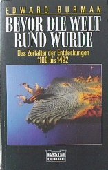 Bevor die Welt rund wurde. Das Zeitalter der Entdeckungen 1100 bis 1492 Books