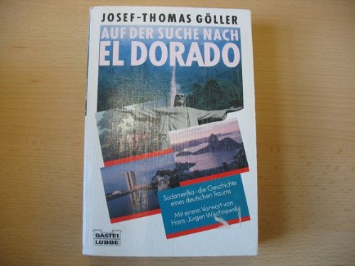 Auf der Suche nach El Dorado (Geschichte. Bastei Lübbe Taschenbücher) Politics & History