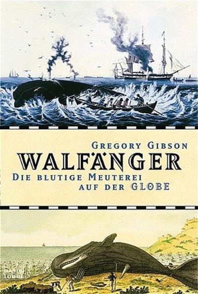 Walfänger: Die blutige Meuterei auf der Globe (Geschichte. Bastei Lübbe Taschenbücher) Politics & History