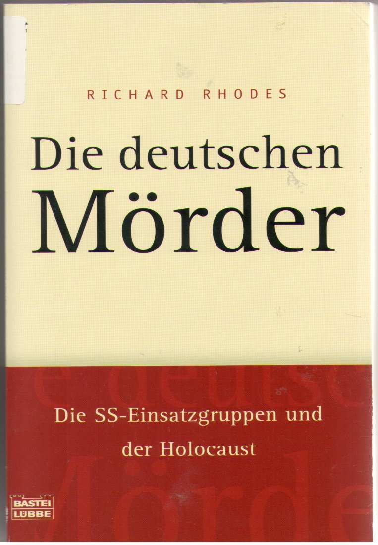Die deutschen Mörder. Die SS-Einsatzgruppen und der Holocaust (Zeitgeschichte. Bastei Lübbe Taschenbücher) Politics & History